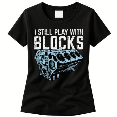 Mechanic I Still Play With Blocks Funny Car Engine Womens T-Shirt