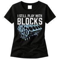 Mechanic I Still Play With Blocks Funny Car Engine Womens T-Shirt