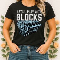 Mechanic I Still Play With Blocks Funny Car Engine Womens T-Shirt