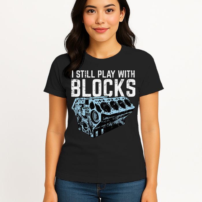Mechanic I Still Play With Blocks Funny Car Engine Womens T-Shirt