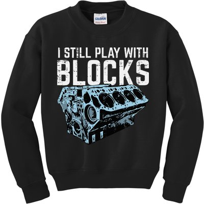 Mechanic I Still Play With Blocks Funny Car Engine Kids Sweatshirt