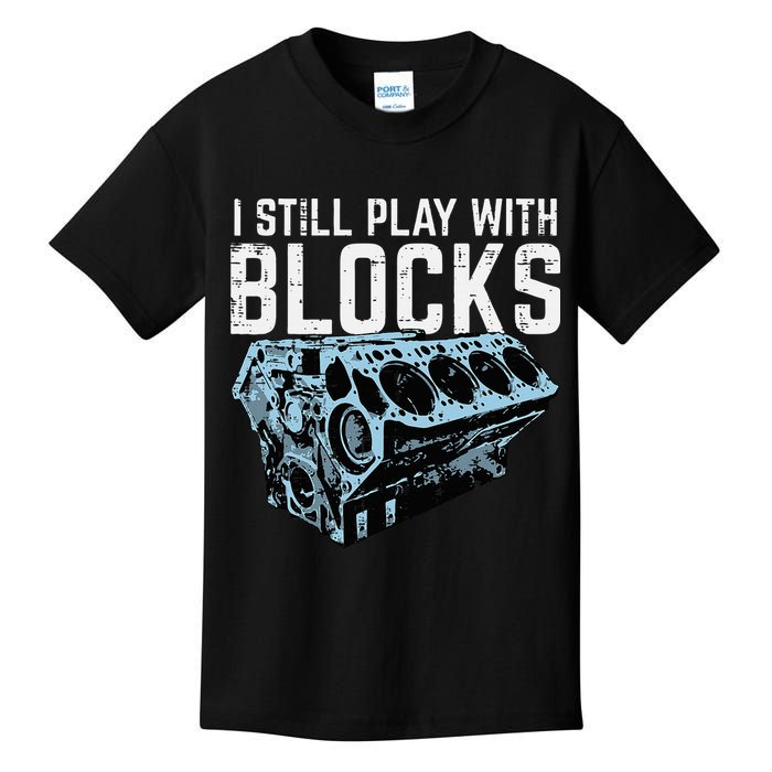 Mechanic I Still Play With Blocks Funny Car Engine Kids T-Shirt