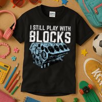 Mechanic I Still Play With Blocks Funny Car Engine Kids T-Shirt