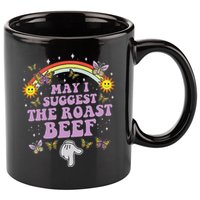 May I Suggest The Roast Beef Funny Embarrassing Adult Humor 11oz C Handle Ceramic Mug