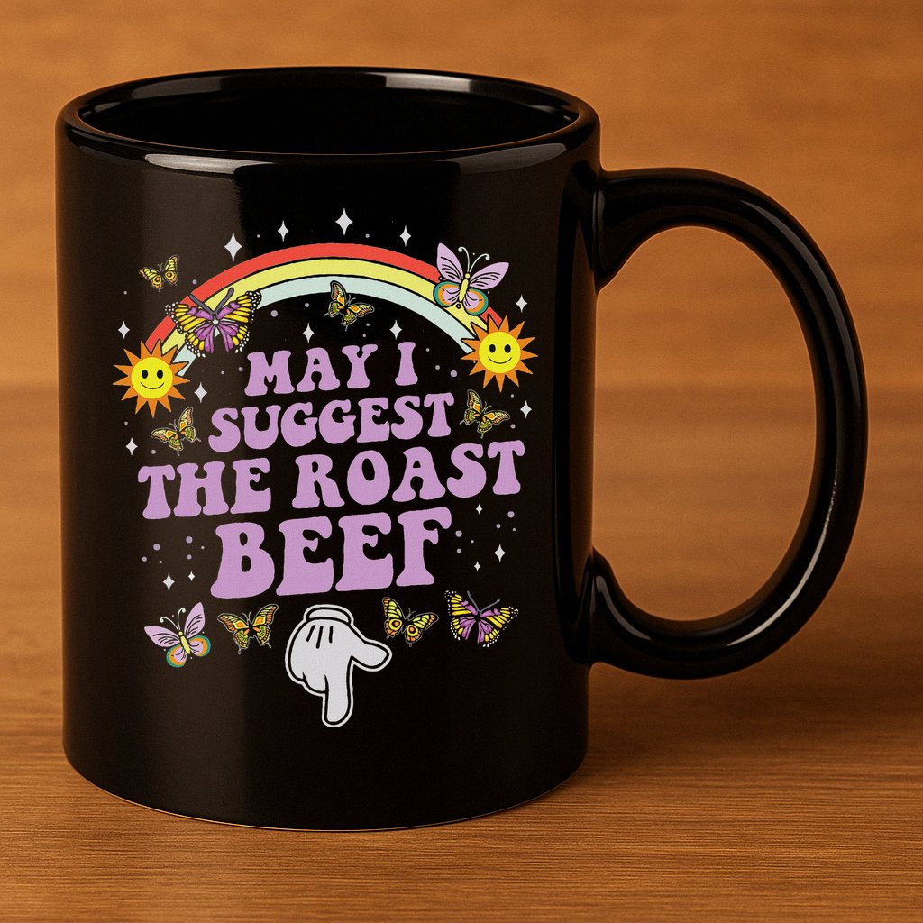 May I Suggest The Roast Beef Funny Embarrassing Adult Humor 11oz C Handle Ceramic Mug