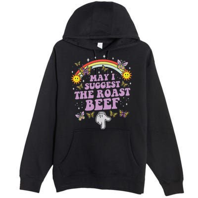 May I Suggest The Roast Beef Funny Embarrassing Adult Humor Premium Pullover Hoodie