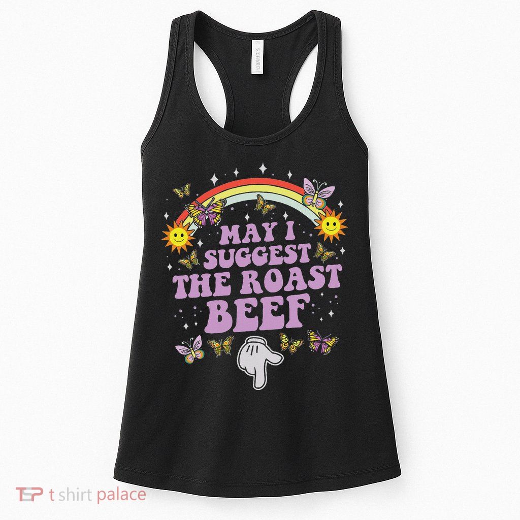 May I Suggest The Roast Beef Funny Embarrassing Adult Humor Womens Tank Top
