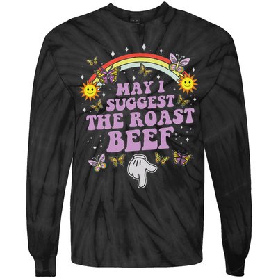 May I Suggest The Roast Beef Funny Embarrassing Adult Humor Tie-Dye Long Sleeve Shirt