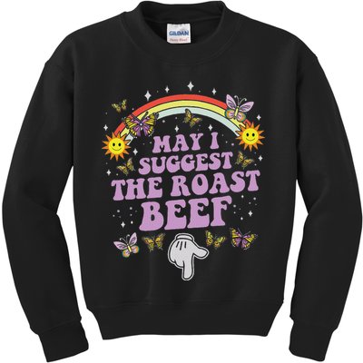 May I Suggest The Roast Beef Funny Embarrassing Adult Humor Kids Sweatshirt