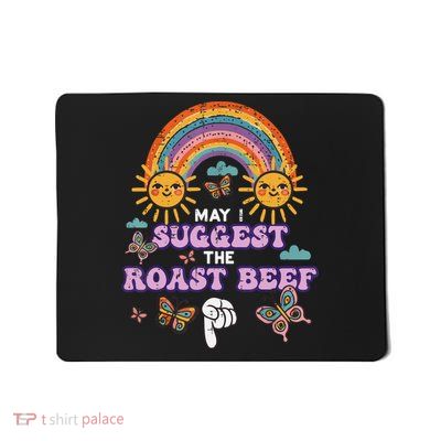 May I Suggest The Roast Beef Funny Inappropriate Adult Humor  Mousepad