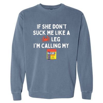 Maryland If She Don't Suck Me Like A Crab Leg Garment-Dyed Sweatshirt