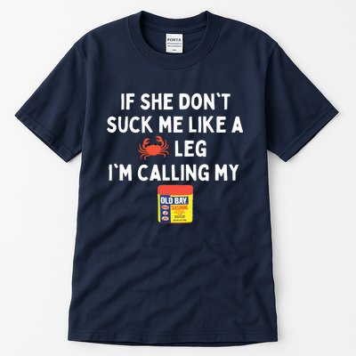 Maryland If She Don't Suck Me Like A Crab Leg Tall T-Shirt