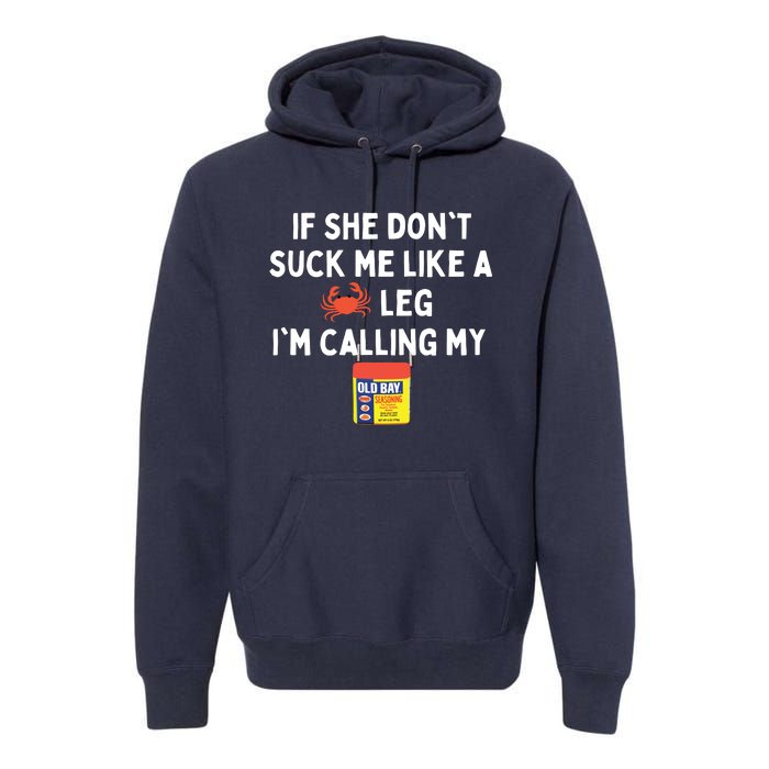 Maryland If She Don't Suck Me Like A Crab Leg Premium Hoodie