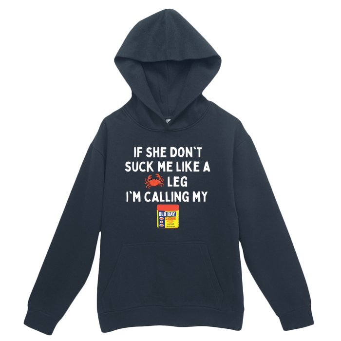 Maryland If She Don't Suck Me Like A Crab Leg Urban Pullover Hoodie