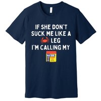 Maryland If She Don't Suck Me Like A Crab Leg Premium T-Shirt