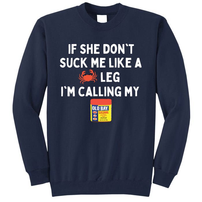 Maryland If She Don't Suck Me Like A Crab Leg Tall Sweatshirt