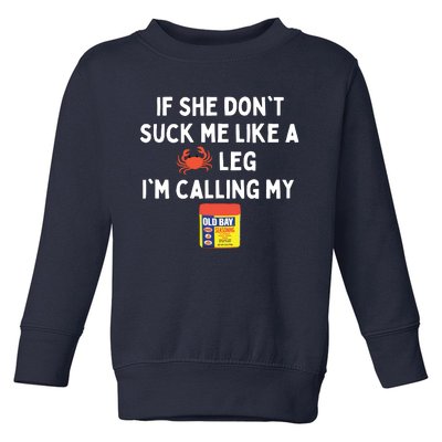 Maryland If She Don't Suck Me Like A Crab Leg Toddler Sweatshirt