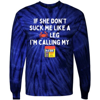 Maryland If She Don't Suck Me Like A Crab Leg Tie-Dye Long Sleeve Shirt