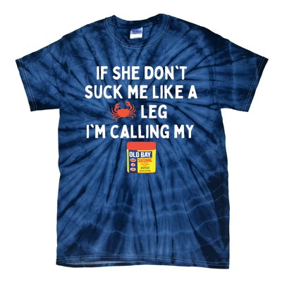 Maryland If She Don't Suck Me Like A Crab Leg Tie-Dye T-Shirt