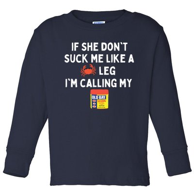 Maryland If She Don't Suck Me Like A Crab Leg Toddler Long Sleeve Shirt