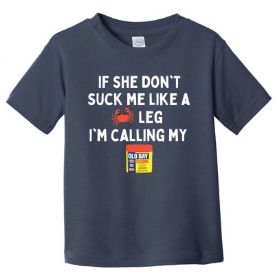 Maryland If She Don't Suck Me Like A Crab Leg Toddler T-Shirt