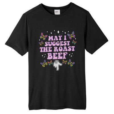 May I Suggest The Roast Beef Funny Embarrassing Adult Humor Tall Fusion ChromaSoft Performance T-Shirt