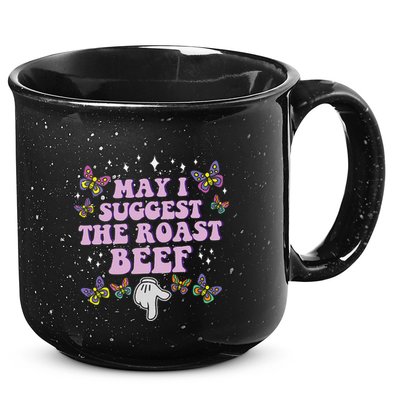May I Suggest The Roast Beef Funny Embarrassing Adult Humor 15oz Campfire Ceramic Mug