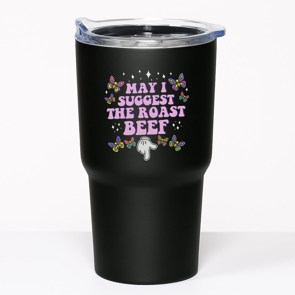 May I Suggest The Roast Beef Funny Embarrassing Adult Humor Tumbler