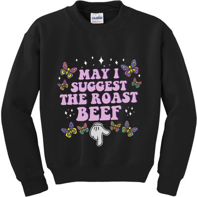 May I Suggest The Roast Beef Funny Embarrassing Adult Humor Kids Sweatshirt