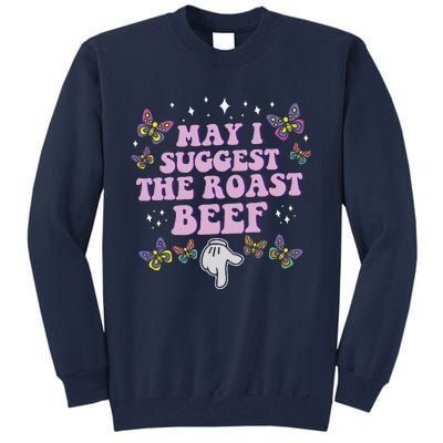 May I Suggest The Roast Beef Funny Embarrassing Adult Humor Tall Sweatshirt