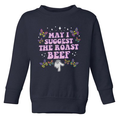 May I Suggest The Roast Beef Funny Embarrassing Adult Humor Toddler Sweatshirt