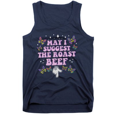 May I Suggest The Roast Beef Funny Embarrassing Adult Humor Tank Top