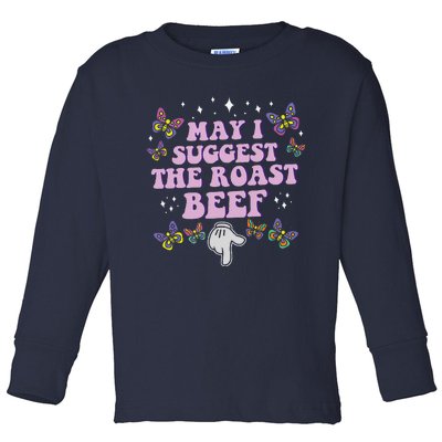 May I Suggest The Roast Beef Funny Embarrassing Adult Humor Toddler Long Sleeve Shirt