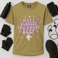 May I Suggest The Roast Beef Funny Embarrassing Adult Humor Cooling Performance Crew T-Shirt