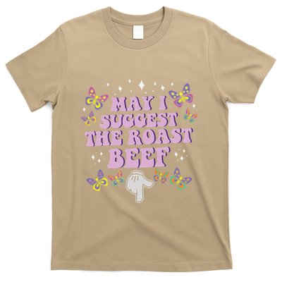 May I Suggest The Roast Beef Funny Embarrassing Adult Humor T-Shirt