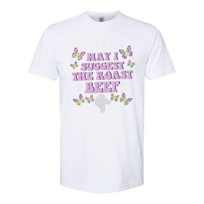 May I Suggest The Roast Beef Funny Embarrassing Adult Humor Softstyle CVC T-Shirt