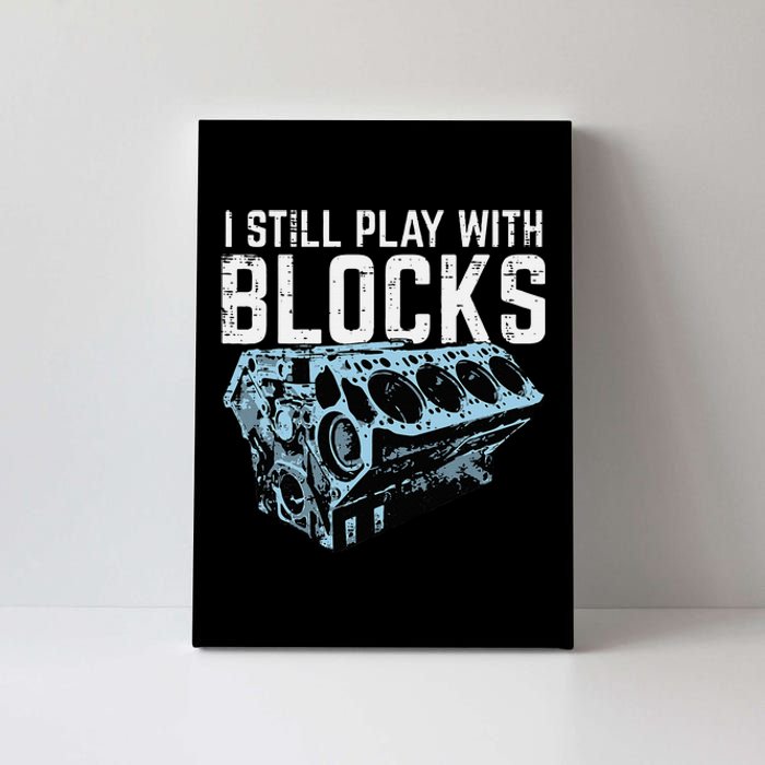 Mechanic I Still Play With Blocks Funny Car Engine Canvas