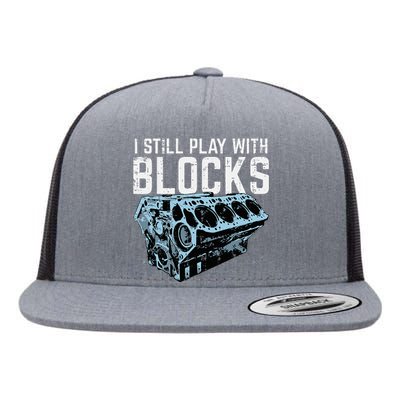 Mechanic I Still Play With Blocks Funny Car Engine Flat Bill Trucker Hat