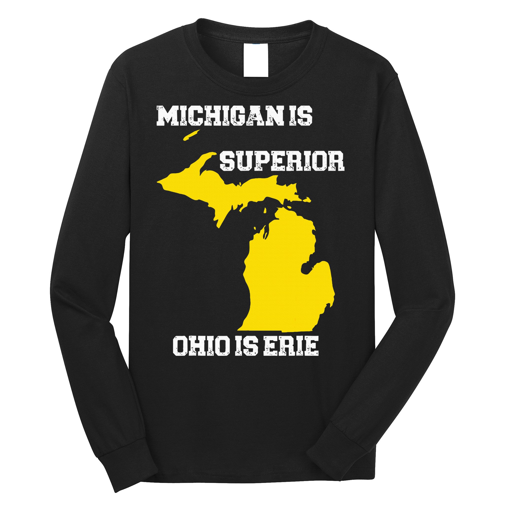Michigan Is Superior Ohio Is Erie Funny Michigan Map Long Sleeve Shirt