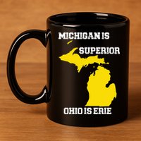 Michigan Is Superior Ohio Is Erie Funny Michigan Map 11oz C Handle Ceramic Mug
