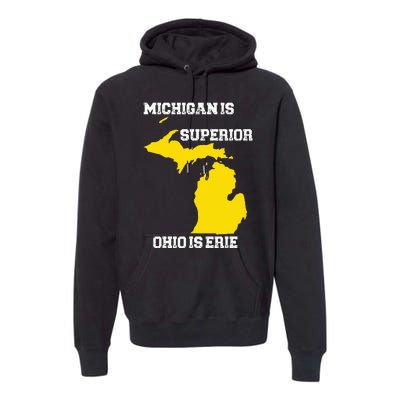 Michigan Is Superior Ohio Is Erie Funny Michigan Map Premium Hoodie