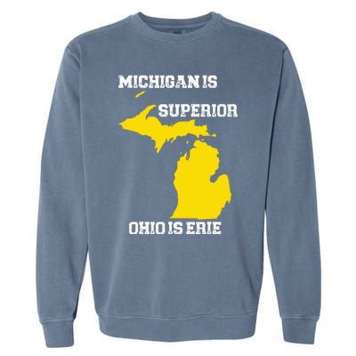 Michigan Is Superior Ohio Is Erie Funny Michigan Map Garment-Dyed Sweatshirt