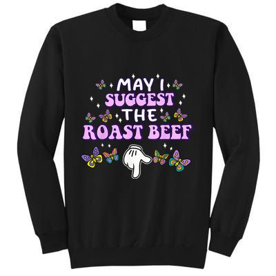 May I Suggest The Roast Beef Funny Embarrassing Adult Humor Sweatshirt