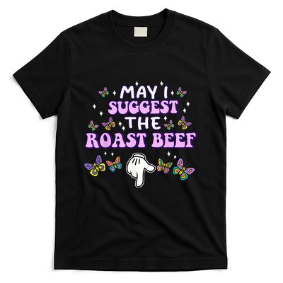 May I Suggest The Roast Beef Funny Embarrassing Adult Humor T-Shirt
