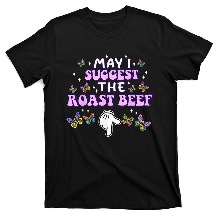 May I Suggest The Roast Beef Funny Embarrassing Adult Humor T-Shirt