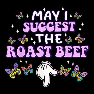 May I Suggest The Roast Beef Funny Embarrassing Adult Humor T-Shirt