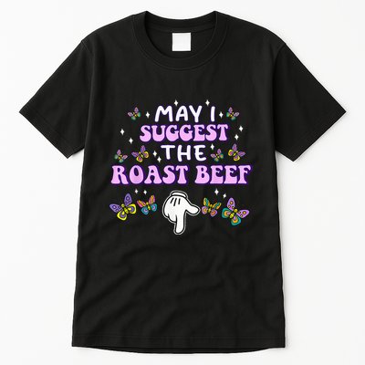 May I Suggest The Roast Beef Funny Embarrassing Adult Humor Tall T-Shirt
