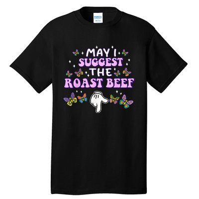 May I Suggest The Roast Beef Funny Embarrassing Adult Humor Tall T-Shirt