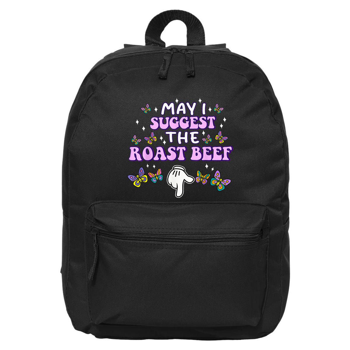 May I Suggest The Roast Beef Funny Embarrassing Adult Humor 16 in Basic Backpack