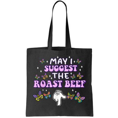 May I Suggest The Roast Beef Funny Embarrassing Adult Humor Tote Bag